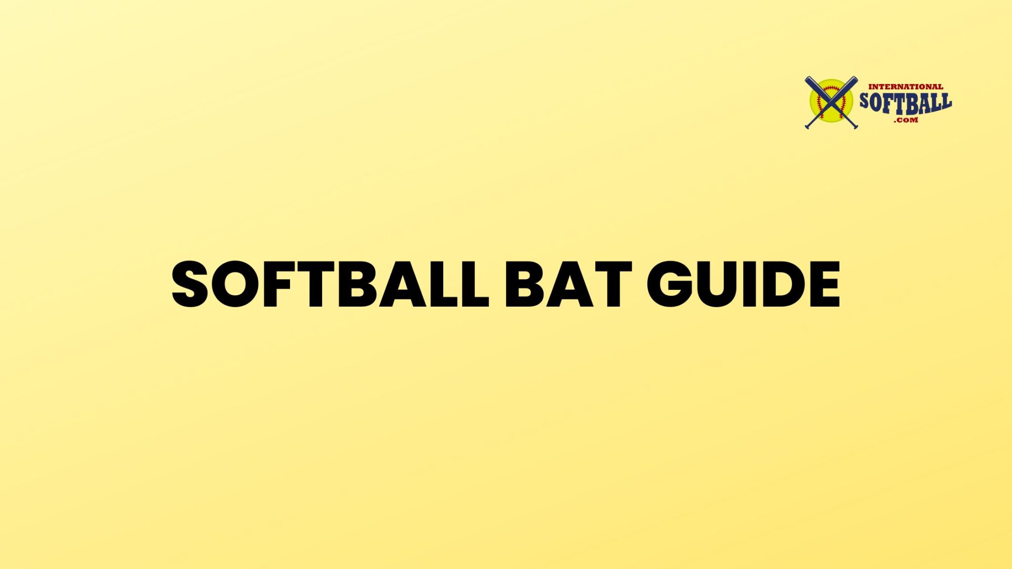 Softball Bat Guide - Choosing the Right Bat - International Softball