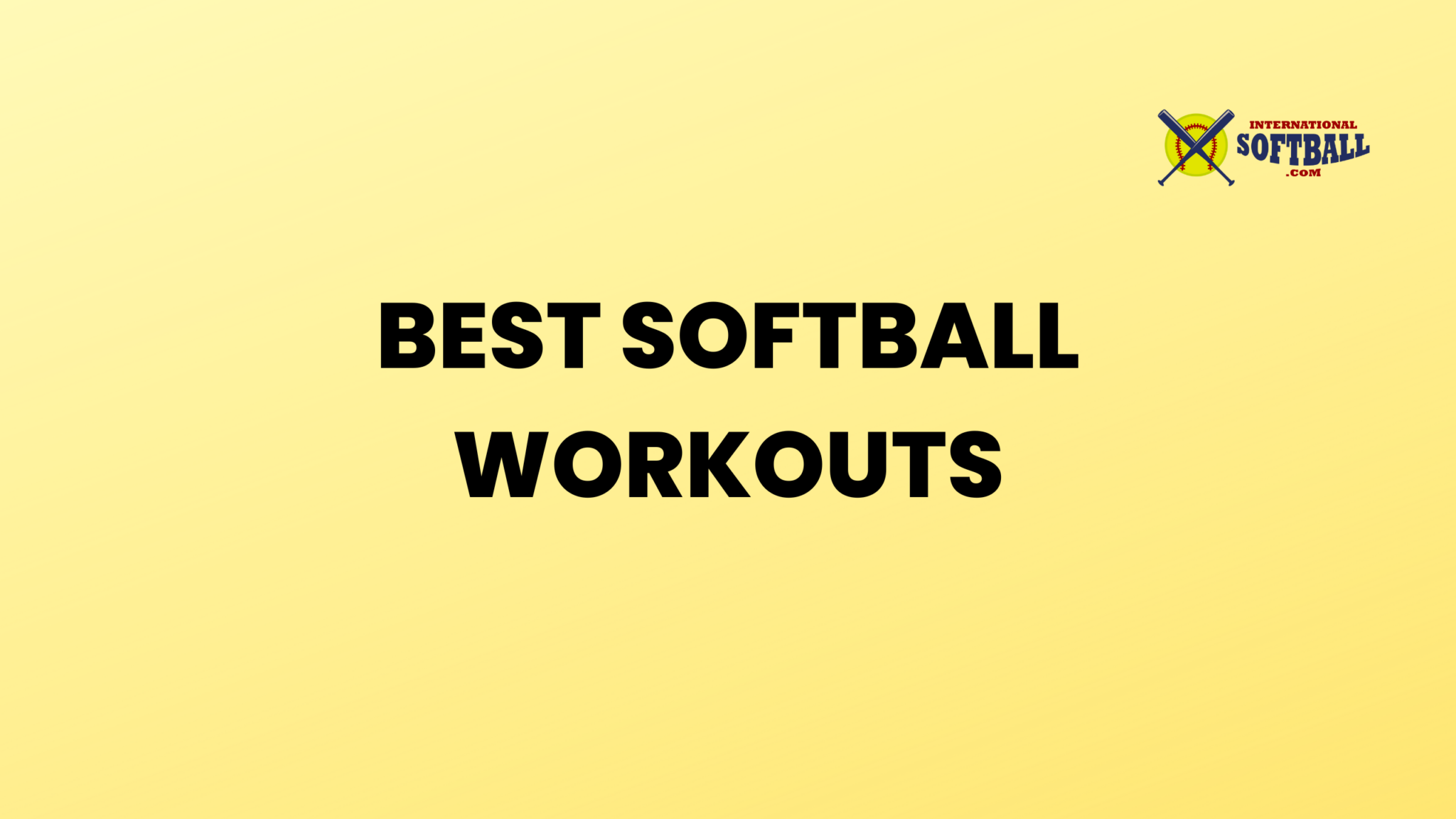 Best Softball Workouts - Train Like A Pro - International Softball