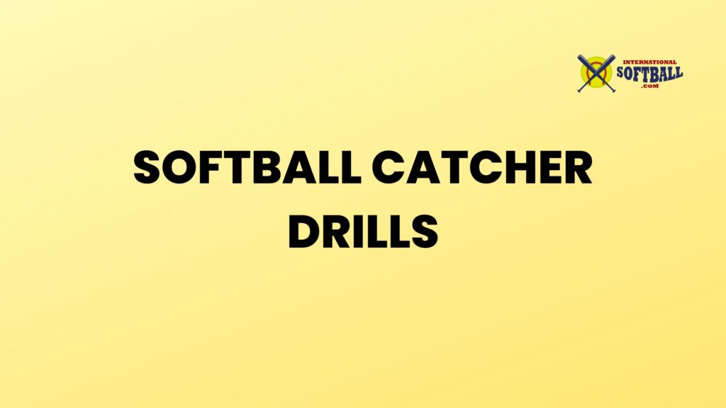 Softball Catcher Drills - Professional Guide - International Softball