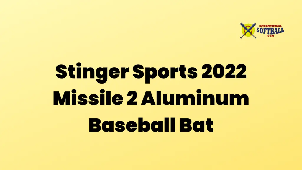 Stinger Sports 2022 Missile 2 Aluminum Baseball Bat International